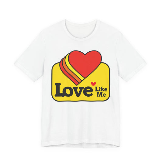 Love Like Me T-Shirt — BMFS inspired Tee