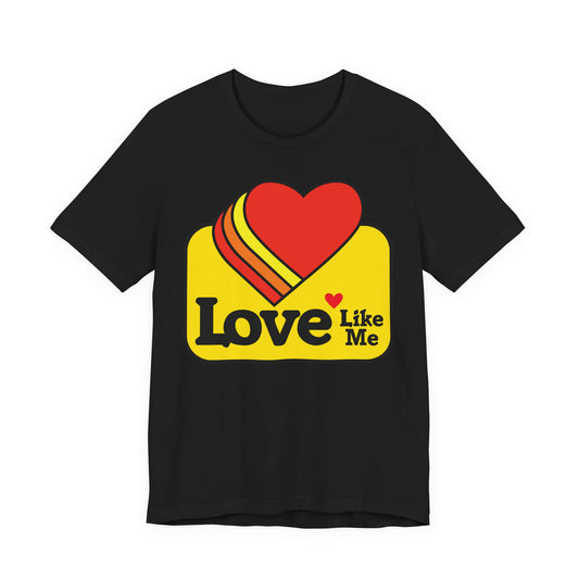 Love Like Me T-Shirt — BMFS inspired Tee